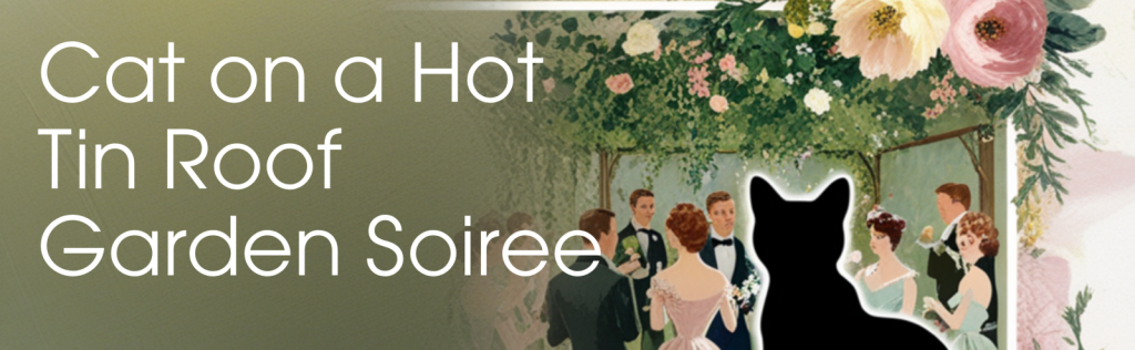 Cat on a Hot Tin Roof Garden Soirée & Museum Fundraiser