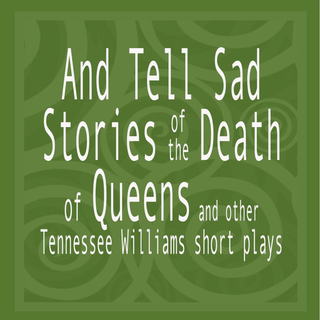 And Tell Sad Stories of the Death of Queens & Other Short Plays by Tennessee Williams