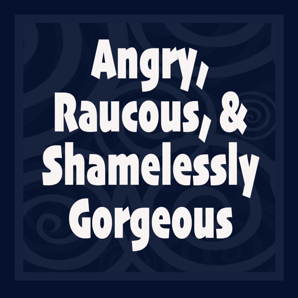 Angry, Raucous, and Shamelessly Gorgeous at Fringe Theater 