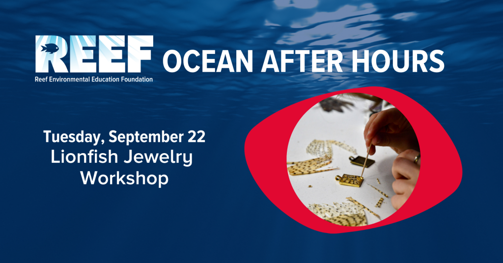 REEF Ocean After Hours - Lionfish Jewelry Workshop