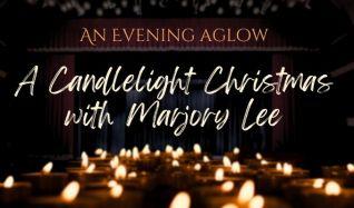 An Evening Aglow: A Candlelight Christmas with Marjory Lee