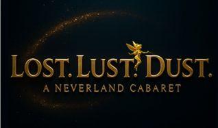 Lost. Lust. Dust: A Neverland Cabaret 